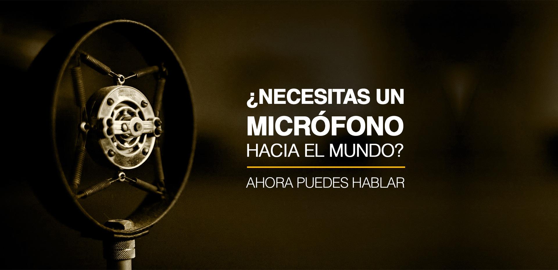 ¿Necesitas un micrófono hacia el mundo? Ahora puedes hablar